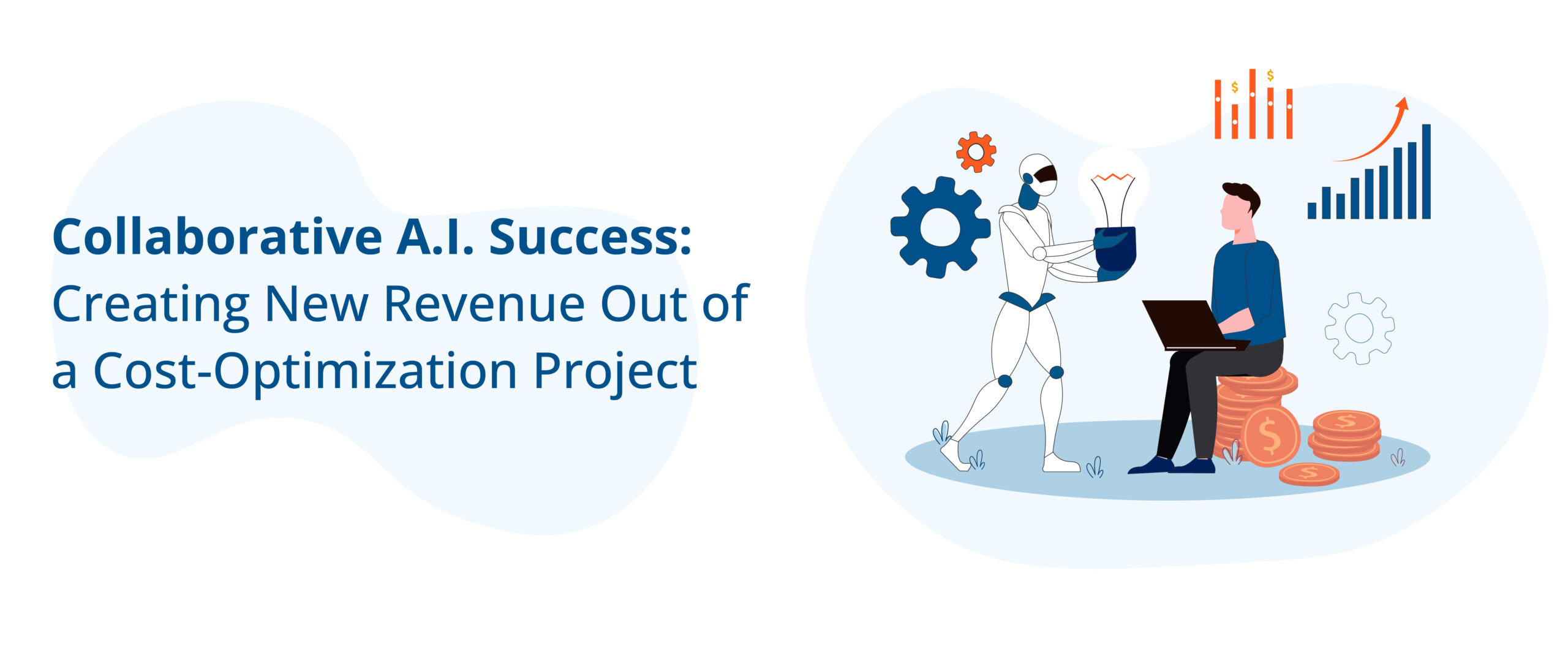 Collaborative A.I. Success: Creating New Revenue Out of a Cost-Optimization Project article image