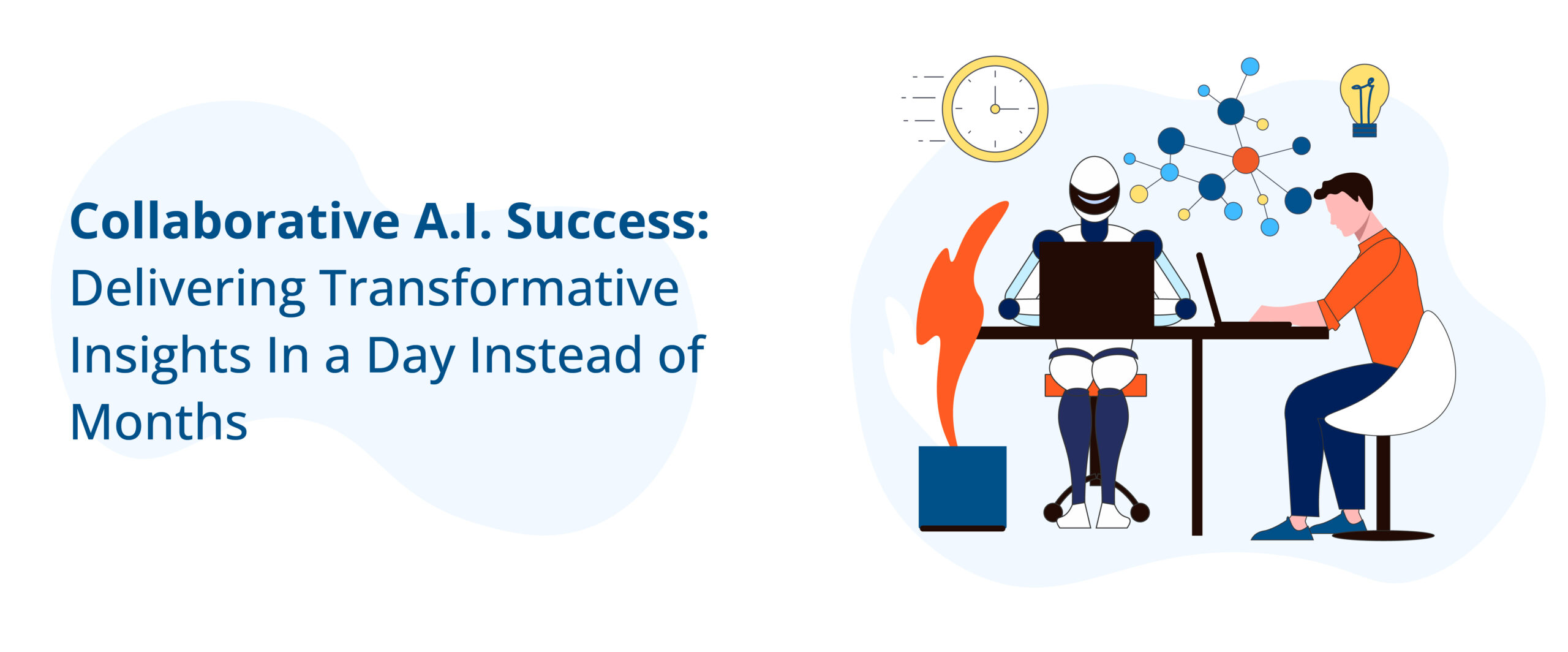 Collaborative A.I. Success: Delivering Transformative Insights In a Day Instead of Months article image
