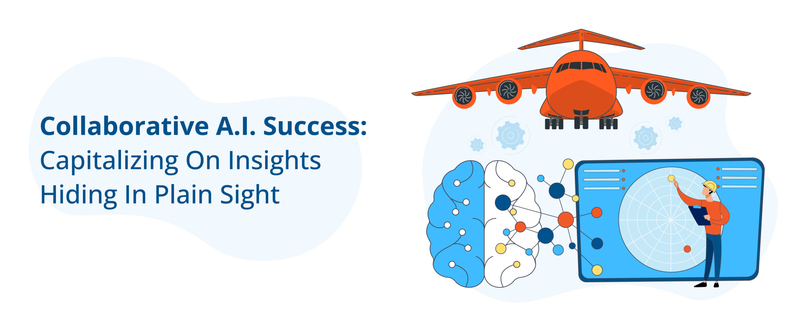 Collaborative A.I. Success: Capitalizing On Insights Hiding In Plain Sight article image
